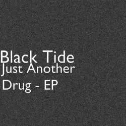 Black Tide : Just Another Drug